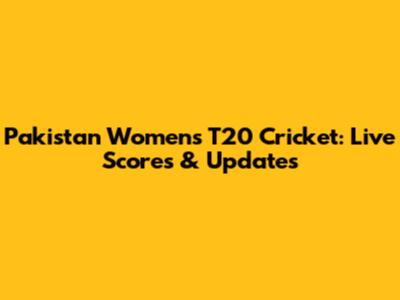 Pakistan Women's T20 Cricket: Live Scores & Updates