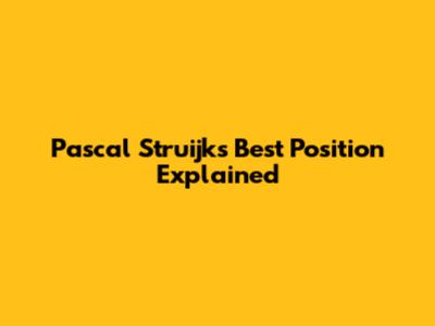 Pascal Struijk's Best Position Explained