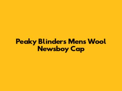 Peaky Blinders Men's Wool Newsboy Cap