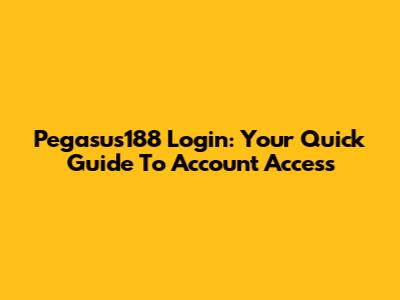 Pegasus188 Login: Your Quick Guide To Account Access