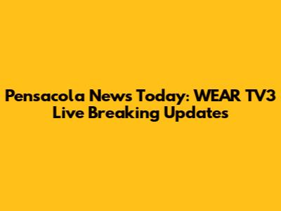 Pensacola News Today: WEAR TV3 Live Breaking Updates