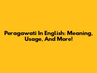 Peragawati In English: Meaning, Usage, And More!