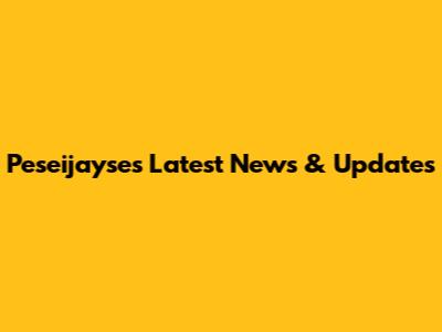 Peseijayse's Latest News & Updates