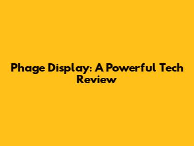 Phage Display: A Powerful Tech Review