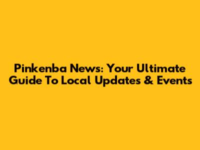 Pinkenba News: Your Ultimate Guide To Local Updates & Events