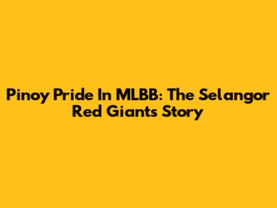 Pinoy Pride In MLBB: The Selangor Red Giants Story