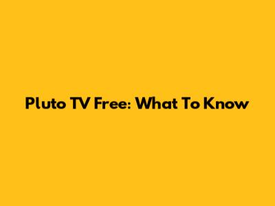 Pluto TV Free: What To Know