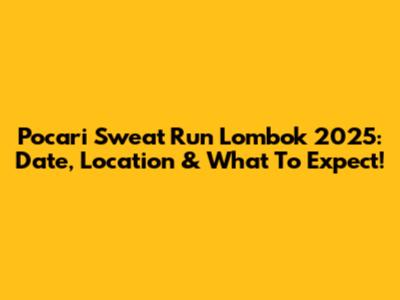Pocari Sweat Run Lombok 2025: Date, Location & What To Expect!