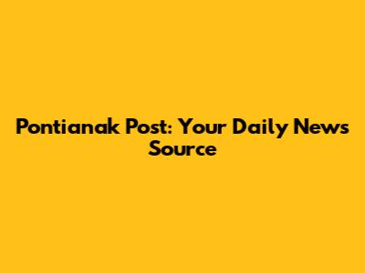Pontianak Post: Your Daily News Source