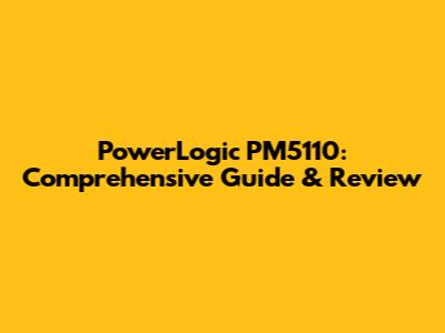 PowerLogic PM5110: Comprehensive Guide & Review