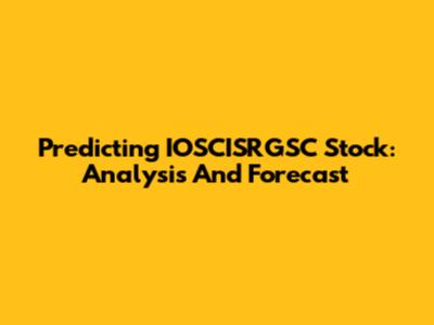 Predicting IOSCISRGSC Stock: Analysis And Forecast
