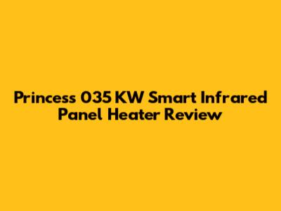 Princess 035 KW Smart Infrared Panel Heater Review