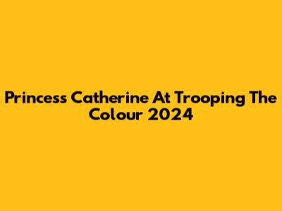 Princess Catherine At Trooping The Colour 2024