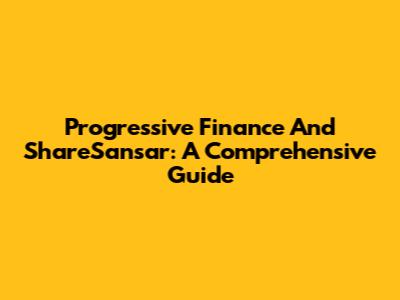 Progressive Finance And ShareSansar: A Comprehensive Guide