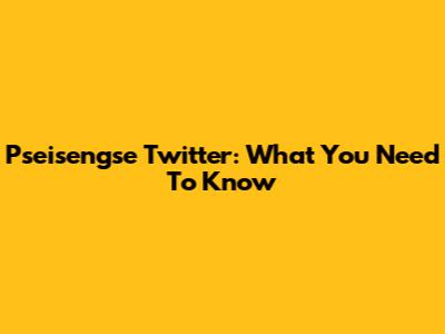 Pseisengse Twitter: What You Need To Know
