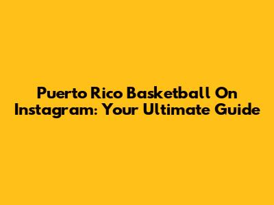 Puerto Rico Basketball On Instagram: Your Ultimate Guide