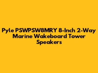 Pyle PSWPSW8MRY 8-Inch 2-Way Marine Wakeboard Tower Speakers