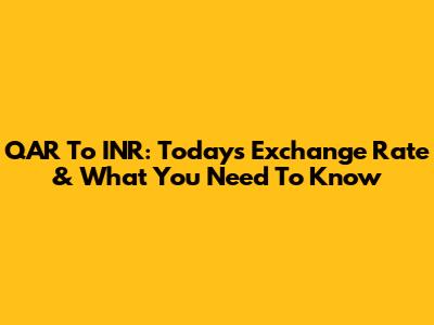 QAR To INR: Today's Exchange Rate & What You Need To Know