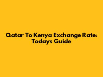 Qatar To Kenya Exchange Rate: Today's Guide