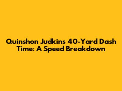 Quinshon Judkins' 40-Yard Dash Time: A Speed Breakdown