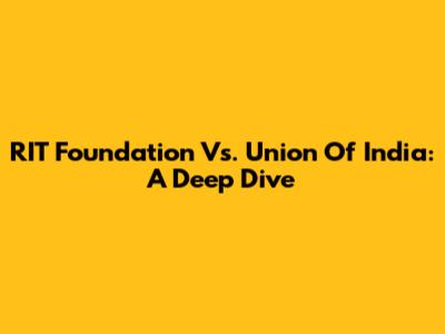 RIT Foundation Vs. Union Of India: A Deep Dive