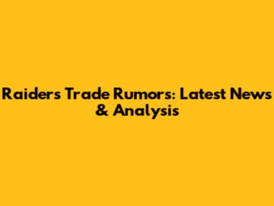 Raiders Trade Rumors: Latest News & Analysis