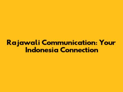Rajawali Communication: Your Indonesia Connection