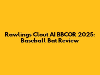 Rawlings Clout AI BBCOR 2025: Baseball Bat Review