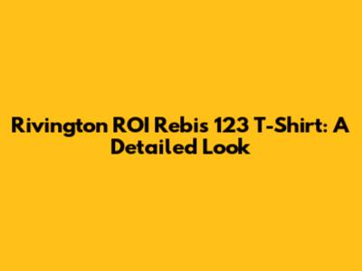 Rivington ROI Rebis 123 T-Shirt: A Detailed Look