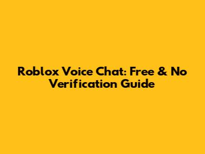 Roblox Voice Chat: Free & No Verification Guide