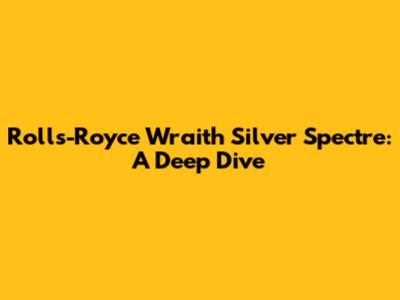 Rolls-Royce Wraith Silver Spectre: A Deep Dive