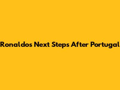 Ronaldo's Next Steps After Portugal