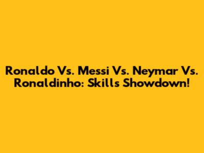 Ronaldo Vs. Messi Vs. Neymar Vs. Ronaldinho: Skills Showdown!