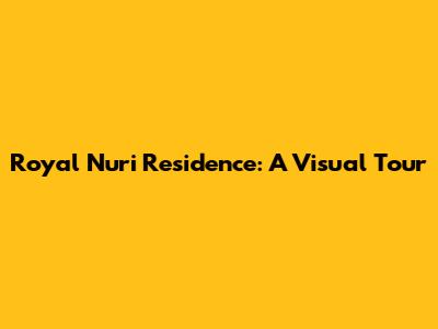 Royal Nuri Residence: A Visual Tour