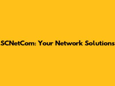 SCNetCom: Your Network Solutions