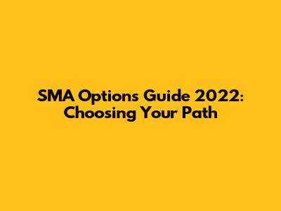 SMA Options Guide 2022: Choosing Your Path