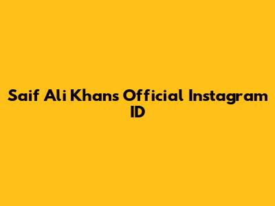 Saif Ali Khan's Official Instagram ID