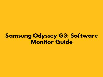 Samsung Odyssey G3: Software Monitor Guide