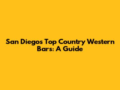 San Diego's Top Country Western Bars: A Guide