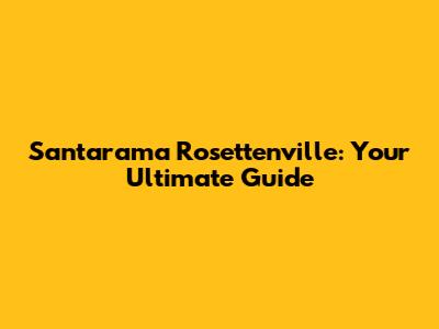 Santarama Rosettenville: Your Ultimate Guide