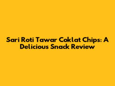 Sari Roti Tawar Coklat Chips: A Delicious Snack Review