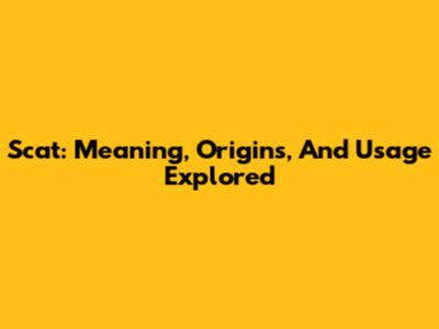 Scat: Meaning, Origins, And Usage Explored