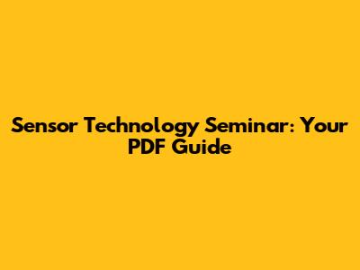 Sensor Technology Seminar: Your PDF Guide