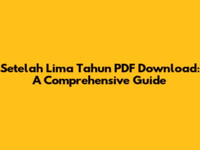 Setelah Lima Tahun PDF Download: A Comprehensive Guide