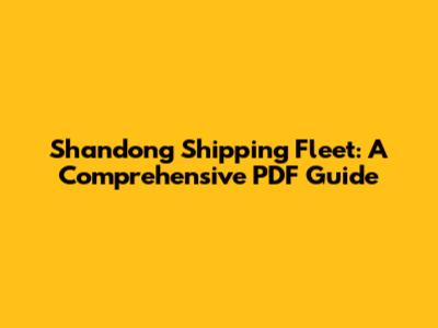 Shandong Shipping Fleet: A Comprehensive PDF Guide