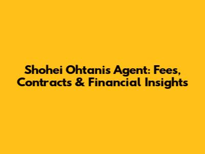 Shohei Ohtani's Agent: Fees, Contracts & Financial Insights
