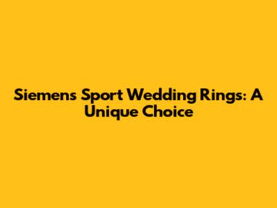 Siemens Sport Wedding Rings: A Unique Choice