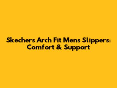 Skechers Arch Fit Men's Slippers: Comfort & Support