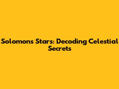 Solomon's Stars: Decoding Celestial Secrets
