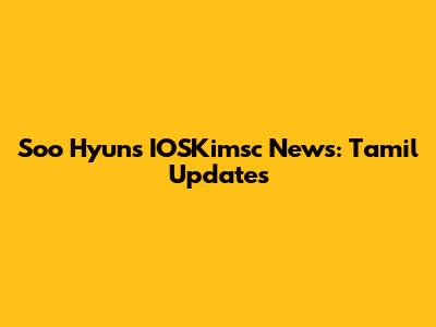 Soo Hyun's IOSKimsc News: Tamil Updates